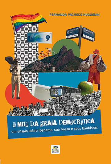 O MITO DA PRAIA DEMOCRÁTICA: um ensaio sobre Ipanema, sua bossa e seus banhistas