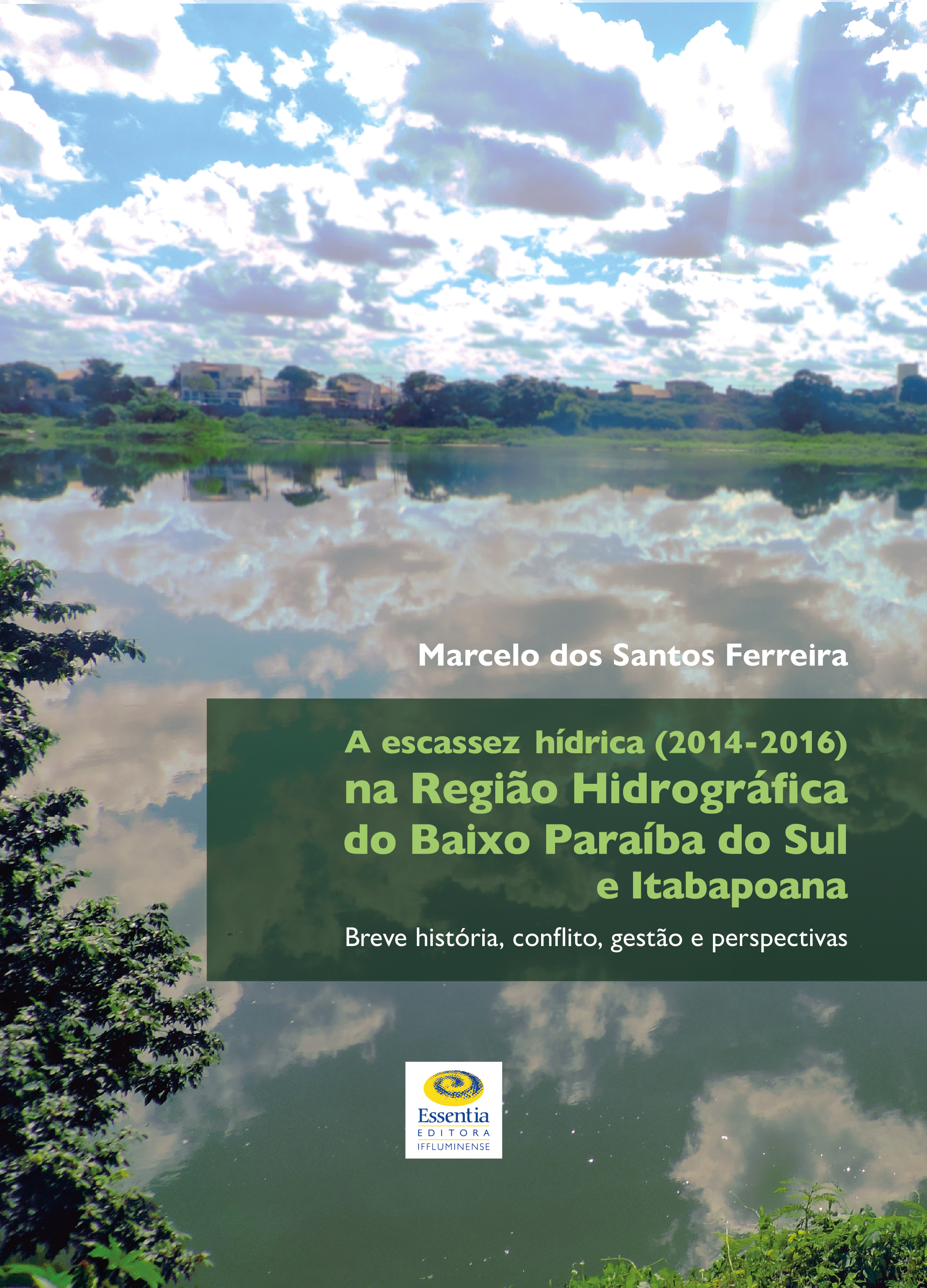 					Visualizar 2023: A escassez hídrica (2014-2016) na Região Hidrográfica do Baixo Paraíba do Sul e Itabapoana: breve história, conflito, gestão e perspectivas
				