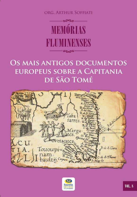 					Visualizar 2023: Os mais antigos documentos europeus sobre a Capitania de São Tomé — Memórias Fluminenses, vol. 8
				